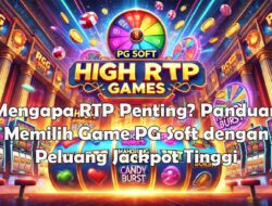 Mengapa RTP Penting? Panduan Memilih Game PG Soft dengan Peluang Jackpot Tinggi