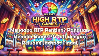 Mengapa RTP Penting? Panduan Memilih Game PG Soft dengan Peluang Jackpot Tinggi