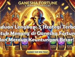 Panduan Lengkap: 5 Strategi Terbaik untuk Menang di Ganesha Fortune dan Meraup Keuntungan Besar!